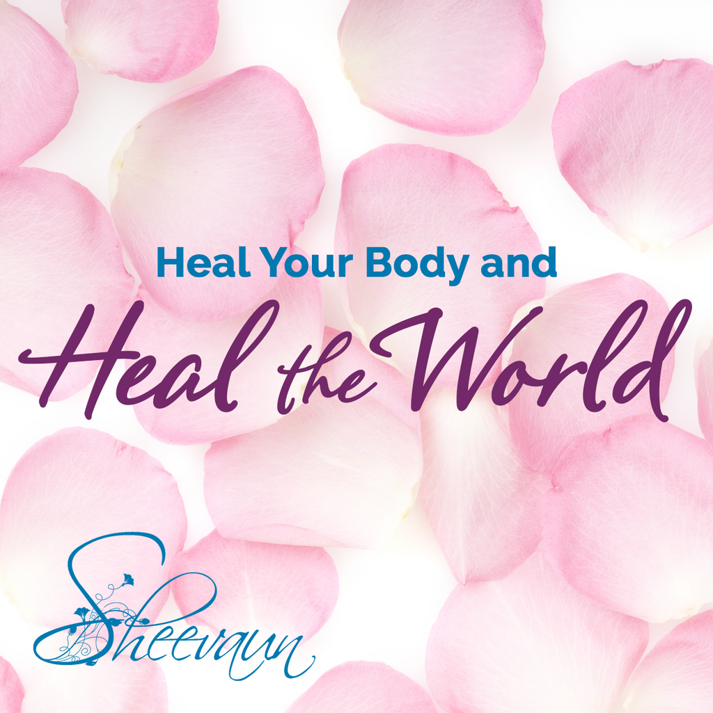 HEAL YOUR BODY AND HEAL THE WORLD