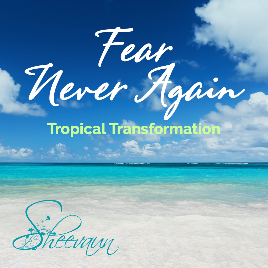 **Fear Never Again - Tropical Transformation - Energetic Solutions, Inc Sheevaun Moran