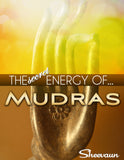 The Secret Energy of Mudras - Energetic Solutions, Inc Sheevaun Moran